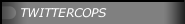 TWITTERCOPS